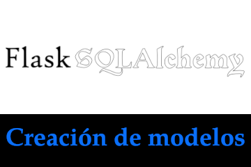 Creación de modelos con Flask-SQLAlchemy