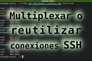 Multiplexar o Reutilizar SSH: acelerando el login