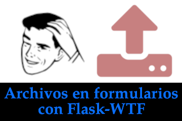 Archivos en formulario de Flask